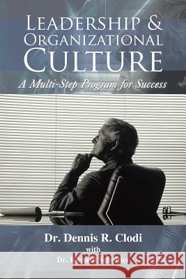 Leadership & Organizational Culture: A Multi-Step Program for Success Clodi, Dennis R. 9781481754415 Authorhouse - książka