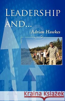 Leadership and... Hawkes, Adrian 9781440126628 iUniverse.com - książka