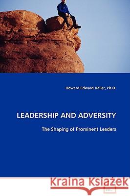Leadership and Adversity Howard Edward Haller 9783639098419 VDM VERLAG DR. MULLER AKTIENGESELLSCHAFT & CO - książka