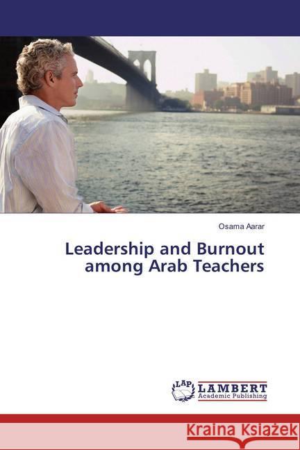 Leadership and Burnout among Arab Teachers Aarar, Osama 9786137434567 LAP Lambert Academic Publishing - książka