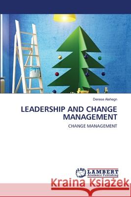 Leadership and Change Management Derese Alehegn 9786202515191 LAP Lambert Academic Publishing - książka