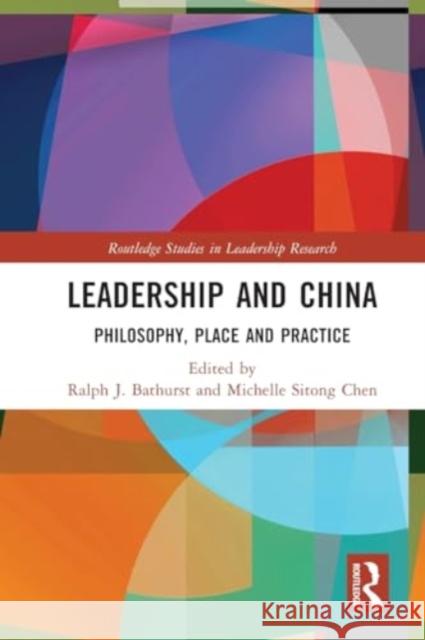 Leadership and China: Philosophy, Place and Practice Ralph J. Bathurst Michelle Sitong Chen 9781032100937 Routledge - książka