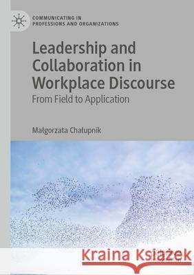 Leadership and Collaboration in Workplace Discourse Małgorzata Chałupnik 9783031547249 Springer International Publishing - książka