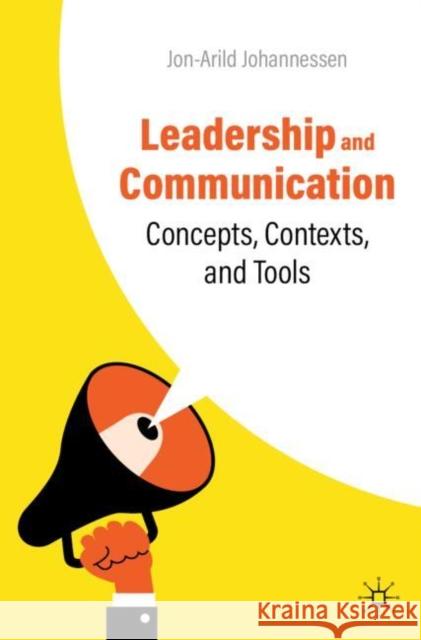 Leadership and Communication: Concepts, Contexts, and Tools Jon-Arild Johannessen 9783031408472 Springer International Publishing AG - książka