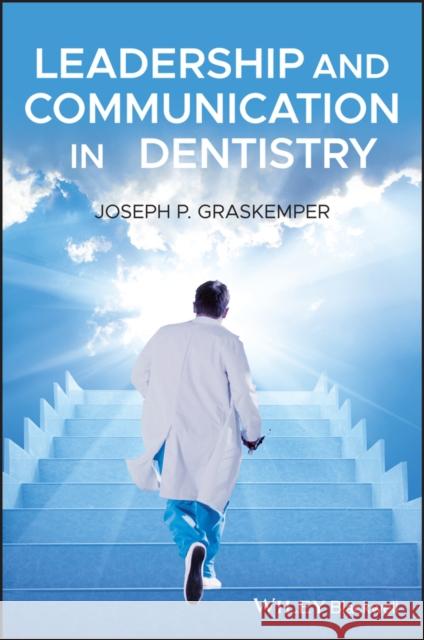 Leadership and Communication in Dentistry Joseph P. Graskemper 9781119557210 Wiley-Blackwell - książka