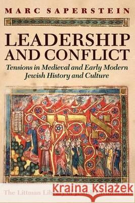 Leadership and Conflict: Tensions in Medieval and Early Modern Jewish History and Culture Saperstein, Marc 9781906764494 Littman Library of Jewish Civilization - książka