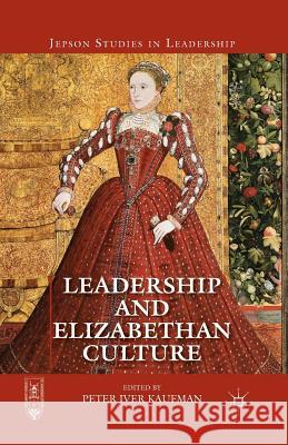 Leadership and Elizabethan Culture Peter Iver Kaufman P. Kaufman 9781349465606 Palgrave MacMillan - książka