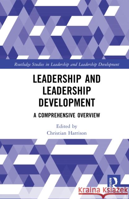 Leadership and Leadership Development: A Comprehensive Overview  9781032822471 Taylor & Francis Ltd - książka