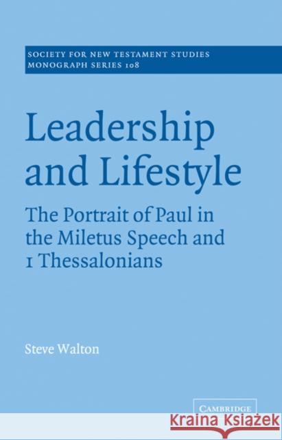 Leadership and Lifestyle: The Portrait of Paul in the Miletus Speech and 1 Thessalonians Walton, Steve 9780521036382 Cambridge University Press - książka
