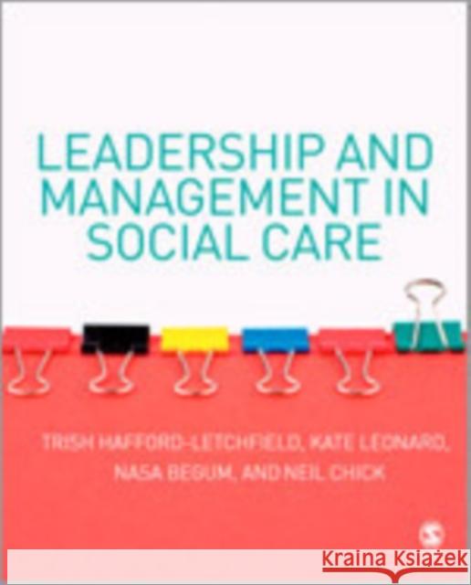 Leadership and Management in Social Care Trisha Hafford-Letchfield Neil F. Chick Kate Leonard 9781412929608 Sage Publications - książka