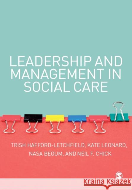 Leadership and Management in Social Care Trisha Hafford-Letchfield Neil F. Chick Kate Leonard 9781412929615 Sage Publications - książka