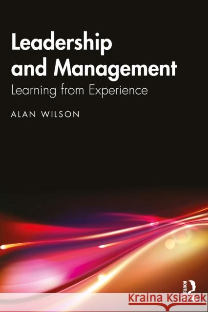 Leadership and Management: Learning from Experience Alan Wilson 9781041141570 Routledge - książka
