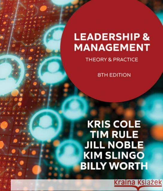 Leadership and Management: Theory and Practice Kris Cole (Retired), Jill Noble (Swinburne Professional), Tim Rule (Swinburne Online) 9780170453653 Cengage Learning EMEA - książka