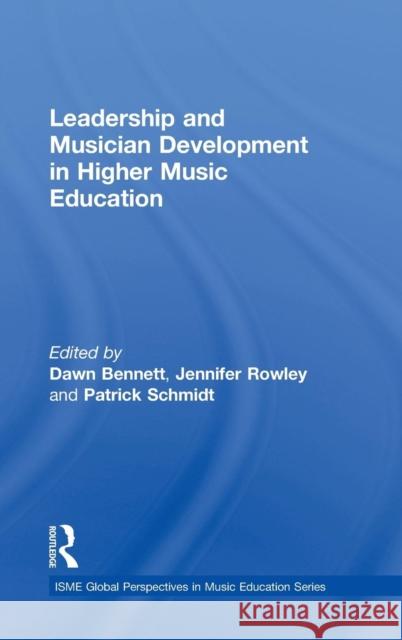 Leadership and Musician Development in Higher Music Education Dawn Bennett Jennifer Rowley Patrick Schmidt 9781138587465 Routledge - książka