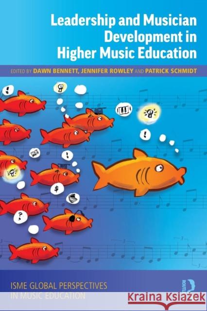 Leadership and Musician Development in Higher Music Education Dawn Bennett Jennifer Rowley Patrick Schmidt 9781138587472 Routledge - książka