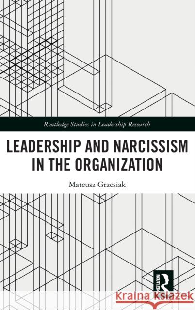 Leadership and Narcissism in the Organization Mateusz Grzesiak 9781032197388 Taylor & Francis Ltd - książka