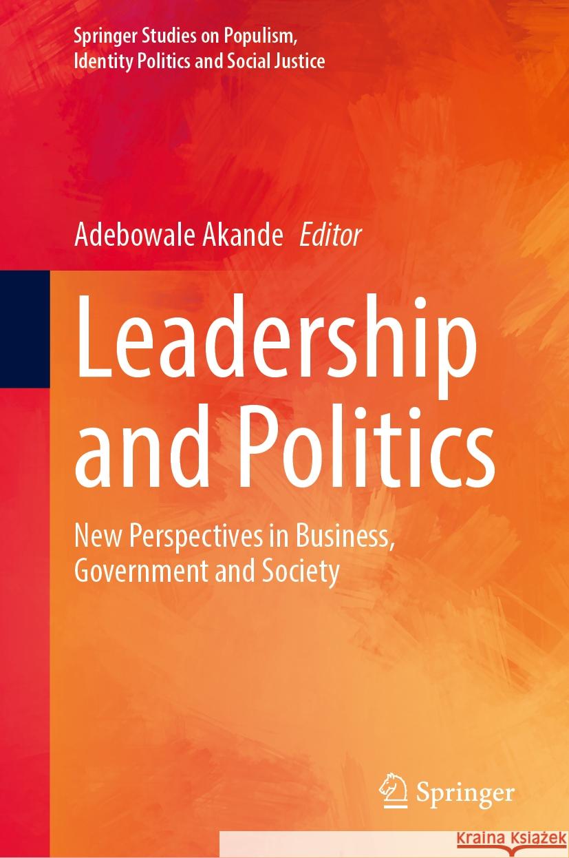 Leadership and Politics: New Perspectives in Business, Government and Society Adebowale Akande 9783031564147 Springer - książka