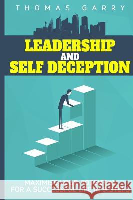 Leadership and selfdeception: Maximise your potential for a successful life in 5 steps Thomas Garry 9781546953814 Createspace Independent Publishing Platform - książka