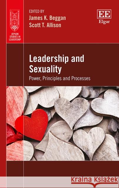 Leadership and Sexuality: Power, Principles and Processes James K. Beggan Scott T. Allison  9781786438645 Edward Elgar Publishing Ltd - książka