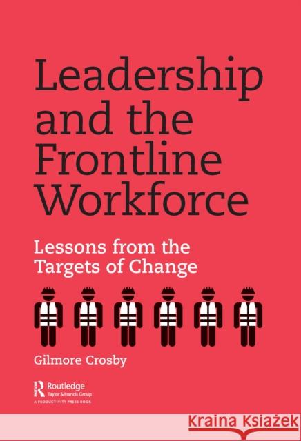 Leadership and the Frontline Workforce Gilmore Crosby 9781041027966 Taylor & Francis Ltd - książka