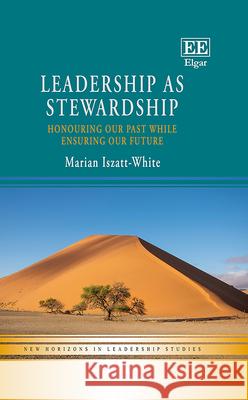 Leadership as Stewardship – Honouring Our Past While Ensuring Our Future Marian Iszatt–white 9781035319411  - książka