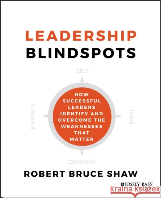 Leadership Blindspots Shaw, Robert B. 9781118646298 John Wiley & Sons - książka