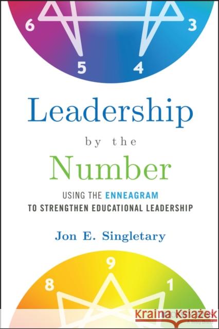 Leadership by the Number: Using the Enneagram to Strengthen Educational Leadership Singletary, Jon 9781119880486 John Wiley & Sons Inc - książka