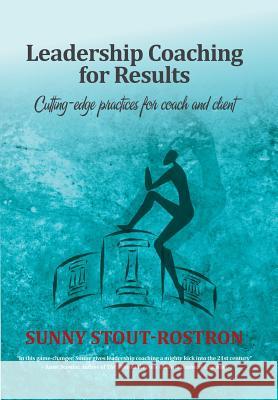 Leadership Coaching for Results: Cutting-Edge Practices for Coach and Client Sunny Stout Rostron 9781869224707 KR Publishing - książka