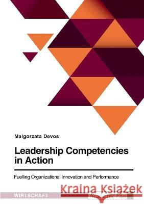 Leadership Competencies in Action. Fuelling Organizational Innovation and Performance Malgorzata Devos 9783346878250 Grin Verlag - książka