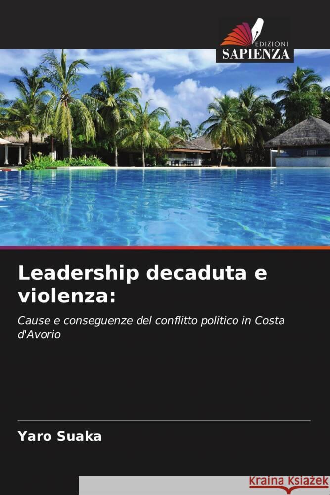 Leadership decaduta e violenza Yaro Suaka 9786208328115 Edizioni Sapienza - książka