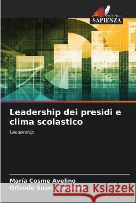 Leadership dei presidi e clima scolastico Maria Cosme Avelino Orlando Suarez Leandro  9786205700808 Edizioni Sapienza - książka