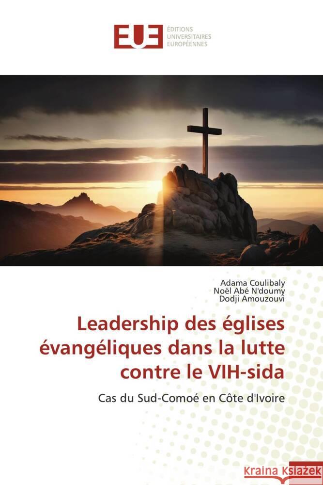 Leadership des églises évangéliques dans la lutte contre le VIH-sida Coulibaly, Adama, N'doumy, Noël Abé, Amouzouvi, Dodji 9786203460230 Éditions universitaires européennes - książka