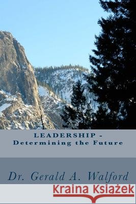 LEADERSHIP - Determining the Future Walford, Gerald a. 9781986392938 Createspace Independent Publishing Platform - książka