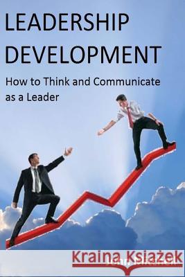 Leadership Development: How To Think and Communicate as a Leader Mitchell, John 9781481151214 Createspace - książka