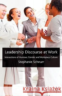 Leadership Discourse at Work: Interactions of Humour, Gender and Workplace Culture Schnurr, S. 9780230201804 British Film Institute - książka