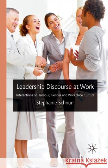 Leadership Discourse at Work: Interactions of Humour, Gender and Workplace Culture Schnurr, S. 9781349300013 Palgrave Macmillan - książka