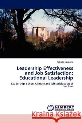 Leadership Effectiveness and Job Satisfaction: Educational Leadership Njuguna, Felicita 9783848498925 LAP Lambert Academic Publishing - książka