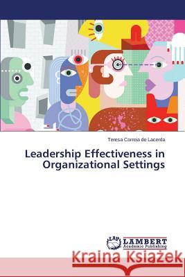 Leadership Effectiveness in Organizational Settings Lacerda Teresa Correia De 9783659787300 LAP Lambert Academic Publishing - książka