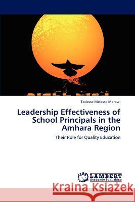 Leadership Effectiveness of School Principals in the Amhara Region Tadesse Meless 9783659191725 LAP Lambert Academic Publishing - książka