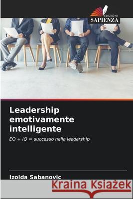 Leadership emotivamente intelligente Sabanovic, Izolda 9786200730404 Edizioni Sapienza - książka