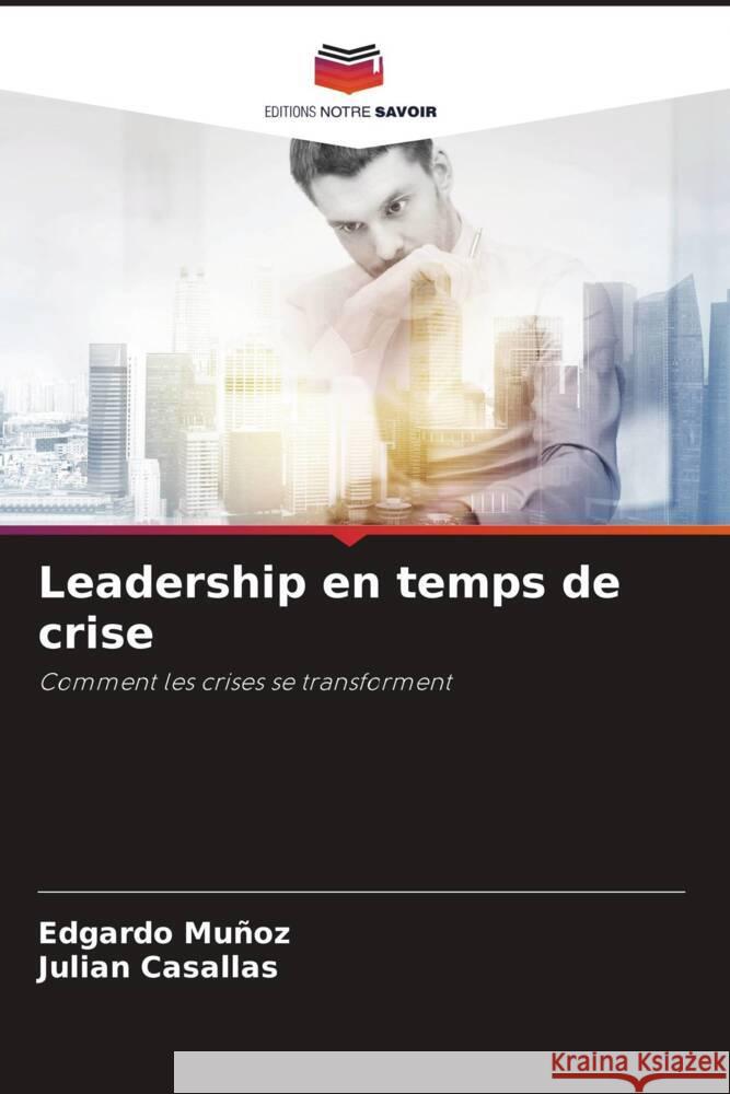 Leadership en temps de crise Edgardo Mu?oz Julian Casallas 9786207981212 Editions Notre Savoir - książka