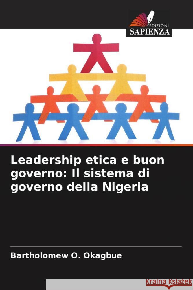 Leadership etica e buon governo: Il sistema di governo della Nigeria Okagbue, Bartholomew O. 9786206438922 Edizioni Sapienza - książka