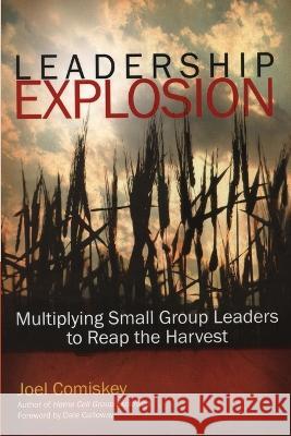 Leadership Explosion: Multiplying Cell Group Leaders for the Harvest Joel Comiskey 9781950069293 CCS Publishing - książka