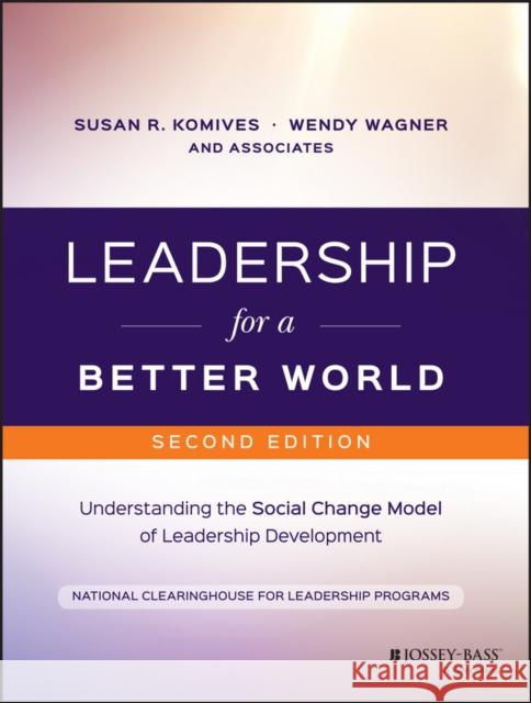 Leadership for a Better World: Understanding the Social Change Model of Leadership Development Komives, Susan R. 9781119207597 John Wiley & Sons - książka