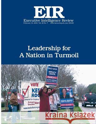Leadership for a Nation in Turmoil: Executive Intelligence Review; Volume 43, Issue 7 Lyndon H. Larouch 9781530064229 Createspace Independent Publishing Platform - książka
