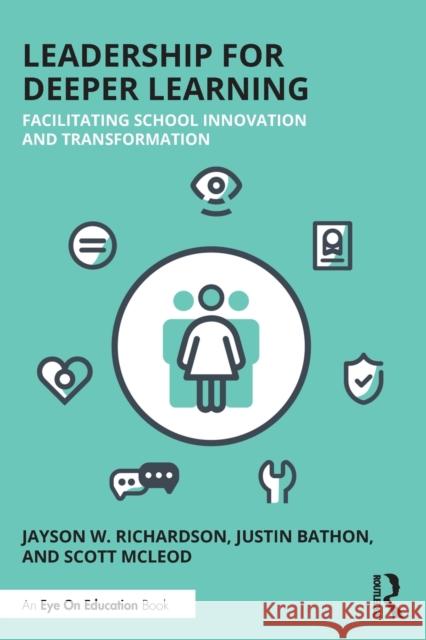 Leadership for Deeper Learning: Facilitating School Innovation and Transformation Jayson W. Richardson Justin Bathon Scott McLeod 9780367342753 Eye on Education - książka