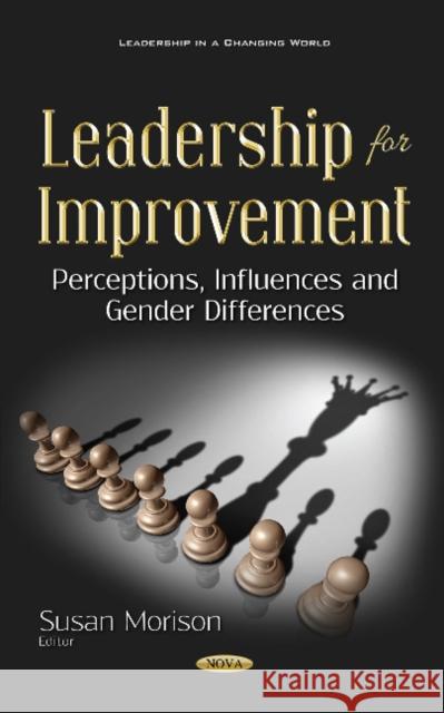 Leadership for Improvement: Perceptions, Influences and Gender Differences Sue Morison 9781536129441 Nova Science Publishers Inc - książka