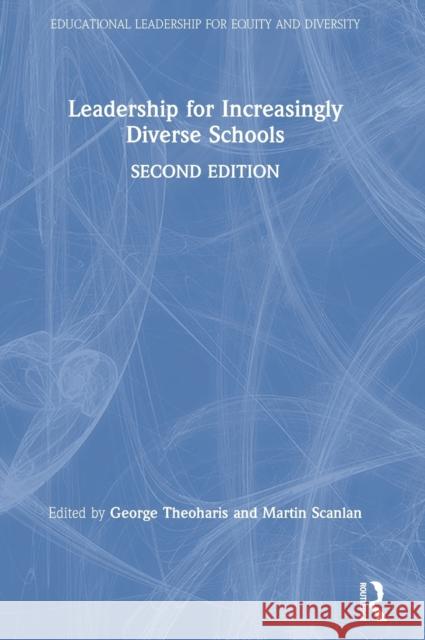 Leadership for Increasingly Diverse Schools George Theoharis Martin Scanlan 9780367374396 Routledge - książka