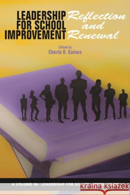 Leadership for School Improvement: Reflection and Renewal Cherie B. Gaines 9781641136037 Eurospan (JL) - książka