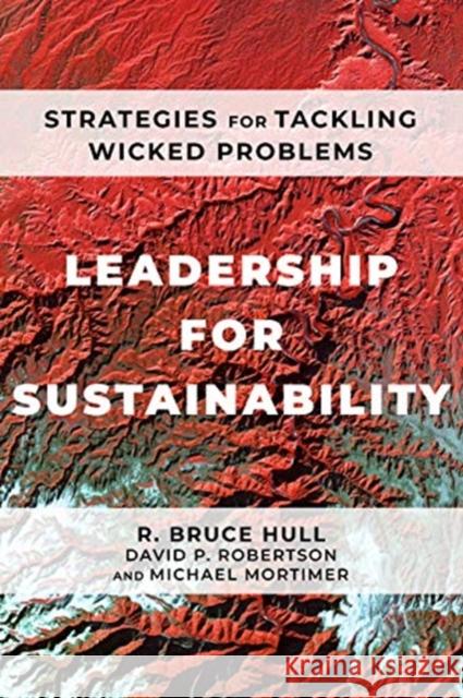 Leadership for Sustainability: Strategies for Tackling Wicked Problems R Bruce Hull, David P Robertson, Michael Mortimer 9781642831672 Island Press - książka